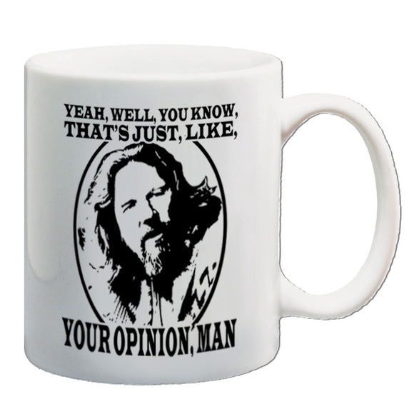 The Big Lebowski Inspired Mug - The Dude, Yeah, Well, You Know, That's Just, Like, Your Opinion, Man