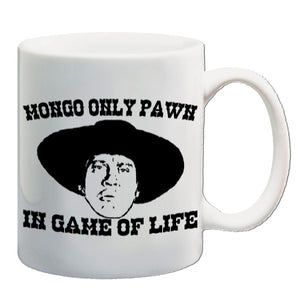 Blazing Saddles Inspired Mug - Mongo Only Pawn In Game Of Life