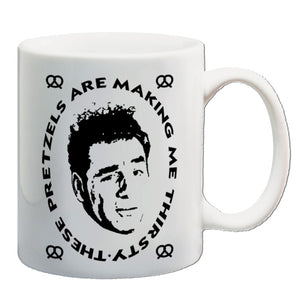 Seinfeld Inspired Mug - These Pretzels Are Making Me Thirsty