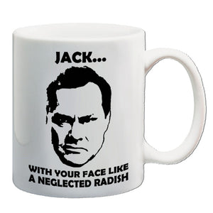 Vic And Bob Inspired Mug - Jack....With Your Face Like A Neglected Radish