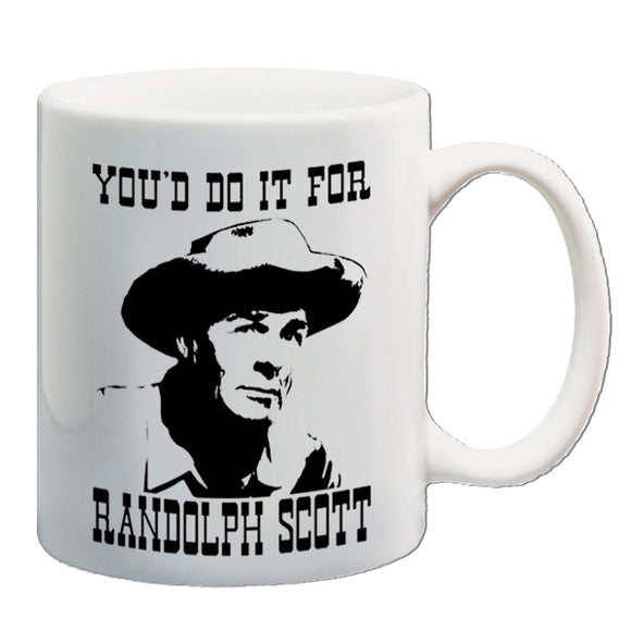 Blazing Saddles Inspired Mug - You'd Do It For Randolph Scott