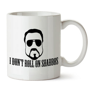 The Big Lebowski Inspired Mug - I Don't Roll On Shabbos