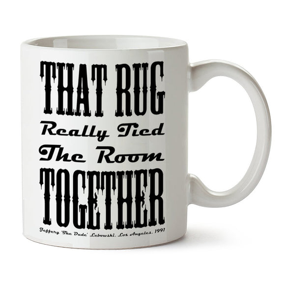 The Big Lebowski Inspired Mug - That Rug Really Tied The Room Together