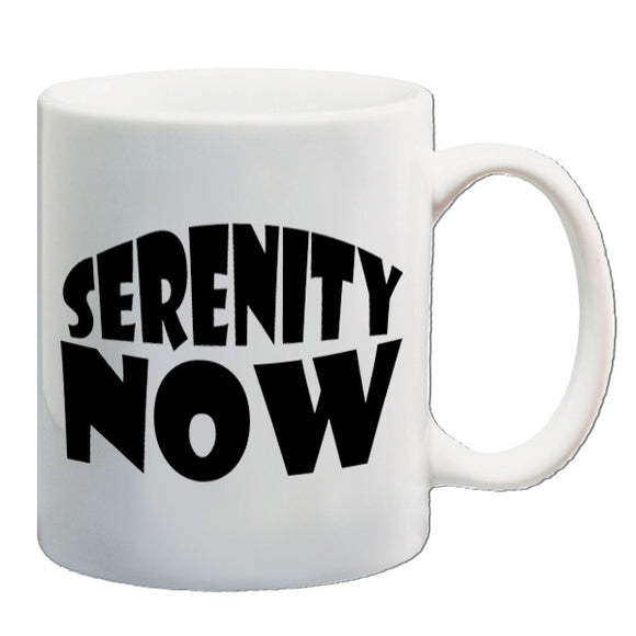 Seinfeld Inspired Mug - Serenity Now