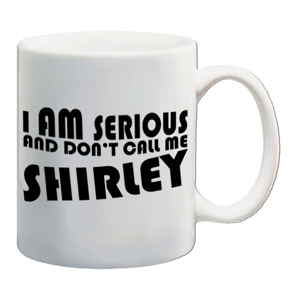Airplane Inspired Mug - I Am Serious And Don't Call Me Shirley