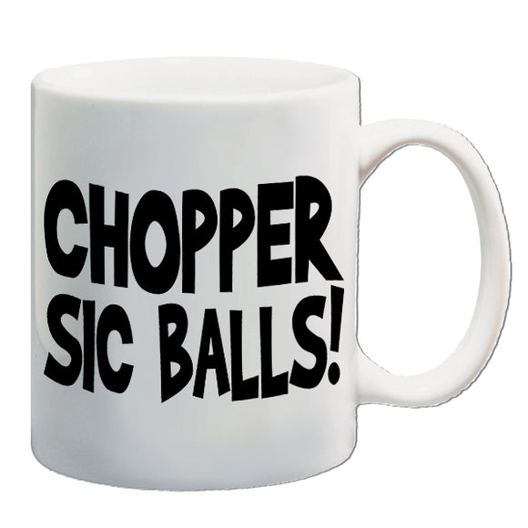 Stand By Me Inspired Mug - Chopper Sic Balls!