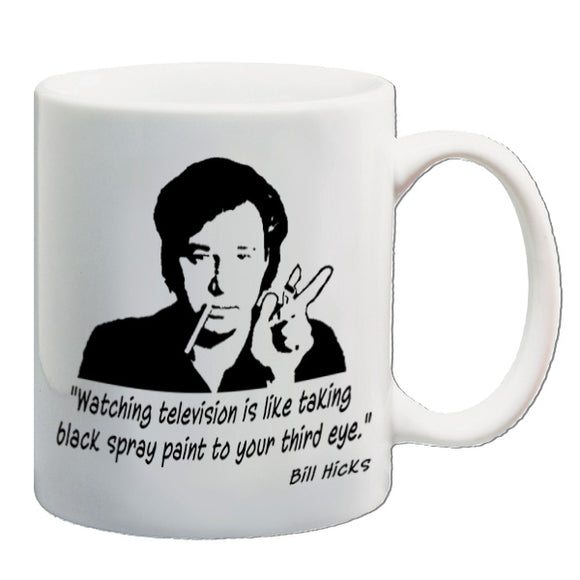 Bill Hicks Inspired Mug - Watching Television Is Like Taking Black Spray Paint To Your Third Eye