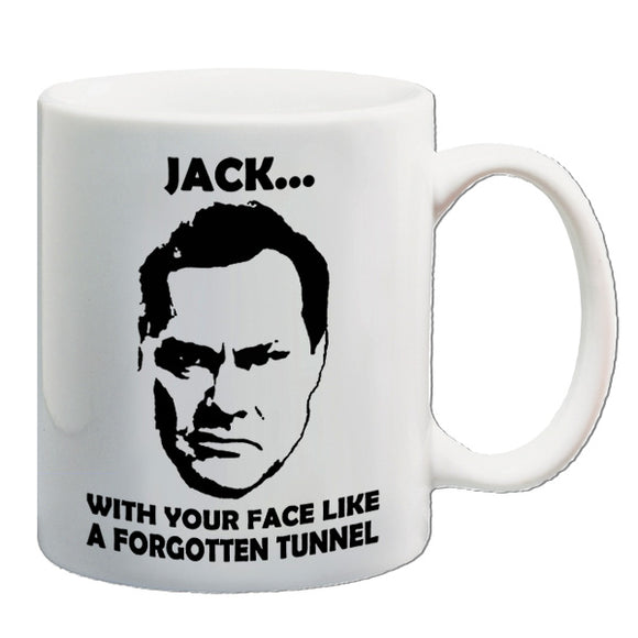 Vic And Bob Inspired Mug - Jack....With Your Face Like A Forgotten Tunnel