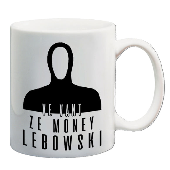 The Big Lebowski Inspired Mug - Ve Vant Ze Money Lebowski
