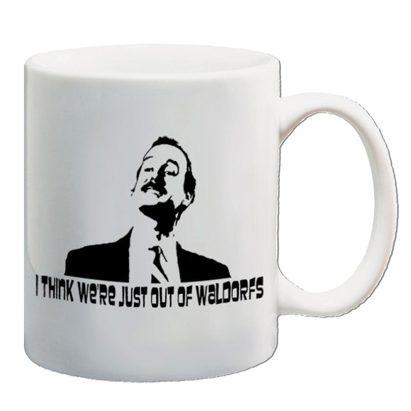 Fawlty Towers Inspired Mug - I Think We're Just Out Of Waldorfs