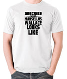 Pulp Fiction Inspired T Shirt - Describe What Marsellus Wallace Looks Like