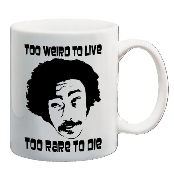 Fear And Loathing In Las Vegas Inspired Mug - Too Weird To Live, Too Rare To Die