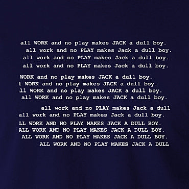 The Shining Inspired T Shirt - All Work And No Play Makes Jack A Dull Boy