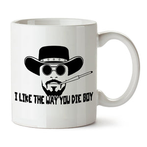 Django Unchained Inspired Mug - I Like The Way You Die Boy