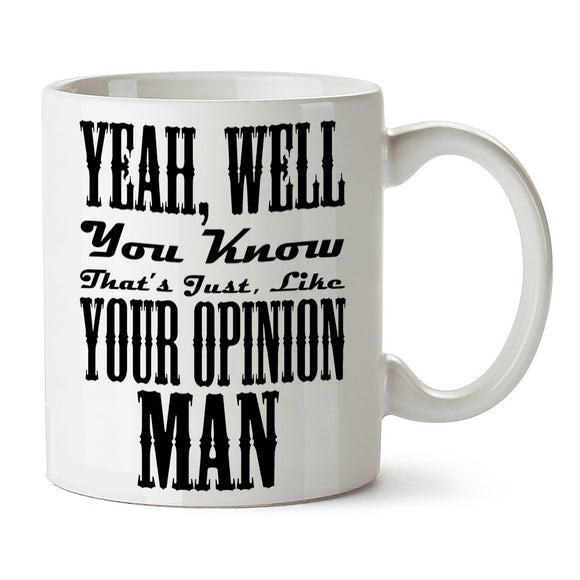 The Big Lebowski Inspired Mug - The Dude, Yeah, Well, You Know, That's Just, Like, Your Opinion, Man